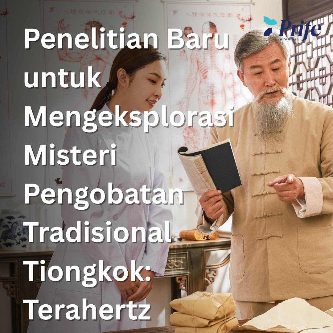 Penelitian Baru untuk Mengeksplorasi Misteri Pengobatan Tradisional Tiongkok: Terahertz 